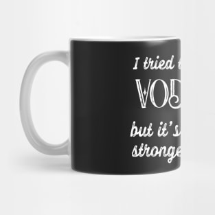 Funny Vodka is Stronger Than Me Quote Mug